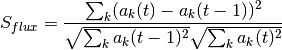 S_{flux} = \frac{\sum_{k}(a_{k}(t) - a_{k}(t-1))^2}{\sqrt{\sum_{k}a_{k}(t-1)^2}\sqrt{\sum_{k}a_{k}(t)^2}}