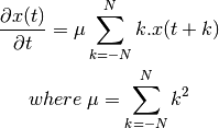 \frac{\partial x(t)}{\partial t} = \mu \sum_{k=-N}^{N}k.x(t+k)

where \: \mu = \sum_{k=-N}^{N}k^2