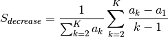 S_{decrease} = \frac{1}{\sum_{k=2}^{K}a_{k}}\sum_{k=2}^{K}\frac{a_{k}-a_{1}}{k-1}