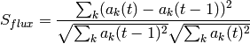 S_{flux} = \frac{\sum_{k}(a_{k}(t) - a_{k}(t-1))^2}{\sqrt{\sum_{k}a_{k}(t-1)^2}\sqrt{\sum_{k}a_{k}(t)^2}}